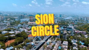 Sion Circle Mumbai – Pincode, Location, Connectivity, Property, Metro
